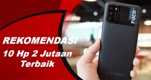 10 Ponsel Terbaik 2 Jutaan Rekomendasi