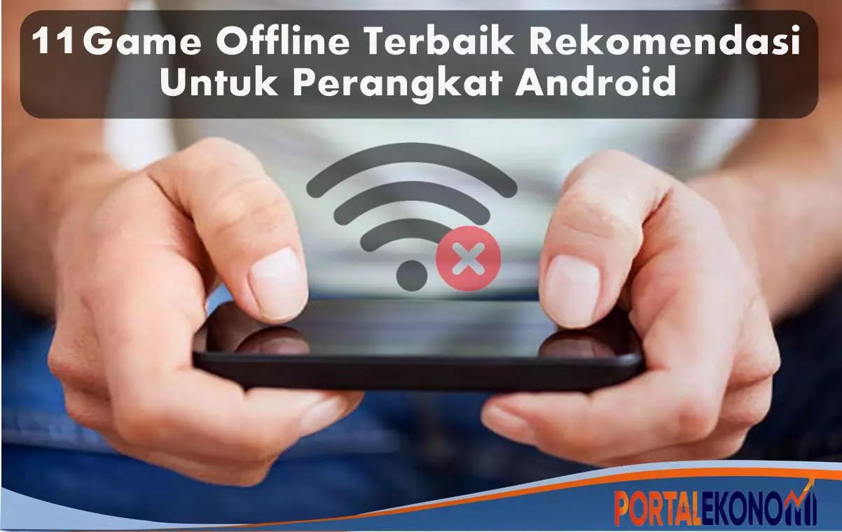 11 Game Offline Terbaik Rekomendasi Untuk Perangkat Android