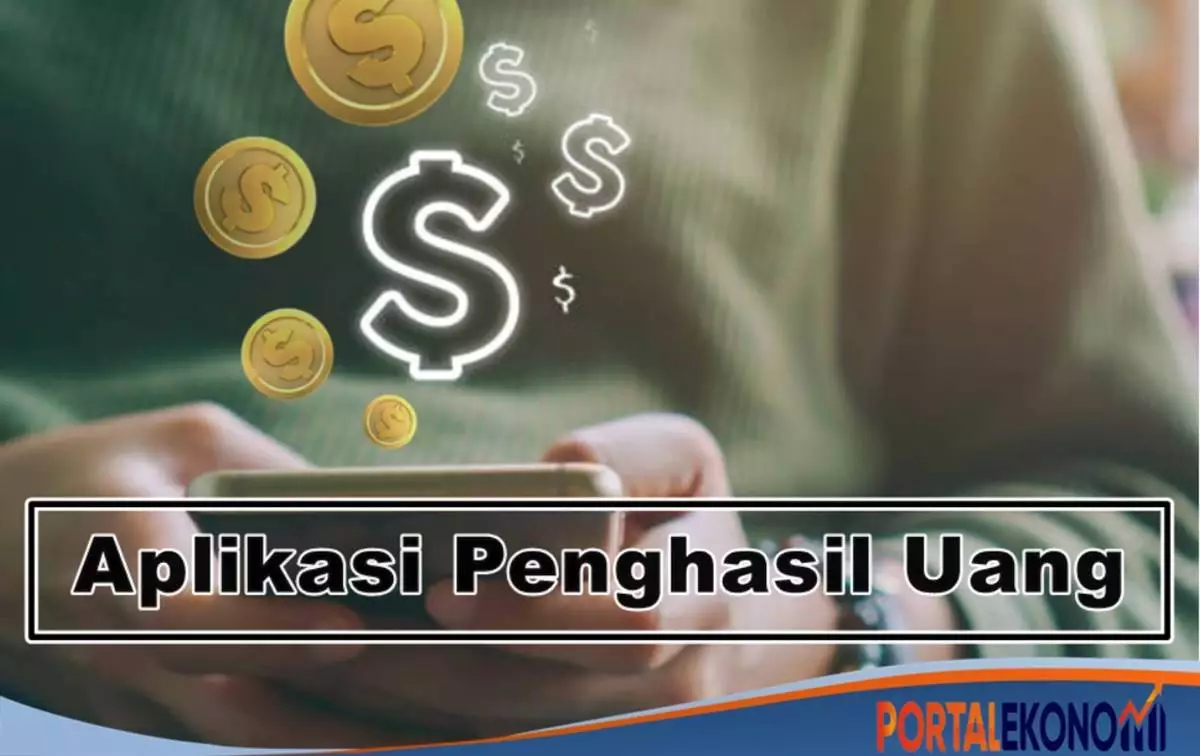 Aplikasi Penghasil Uang Terbukti Membayar, Raih Uang Tunai Tanpa Keluar Rumah-2