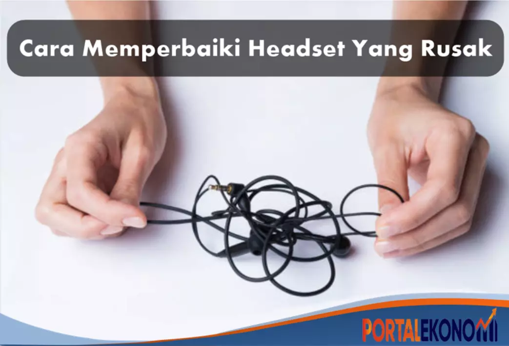 Cara Memperbaiki Headset Yang Rusak 5