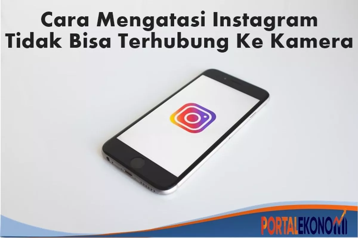 Cara Mengatasi Instagram Tidak Bisa Terhubung Ke Kamera 9