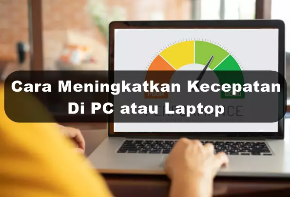 Cara Untuk Meningkatkan Kecepatan PC Atau Laptop Yang Lambat 9