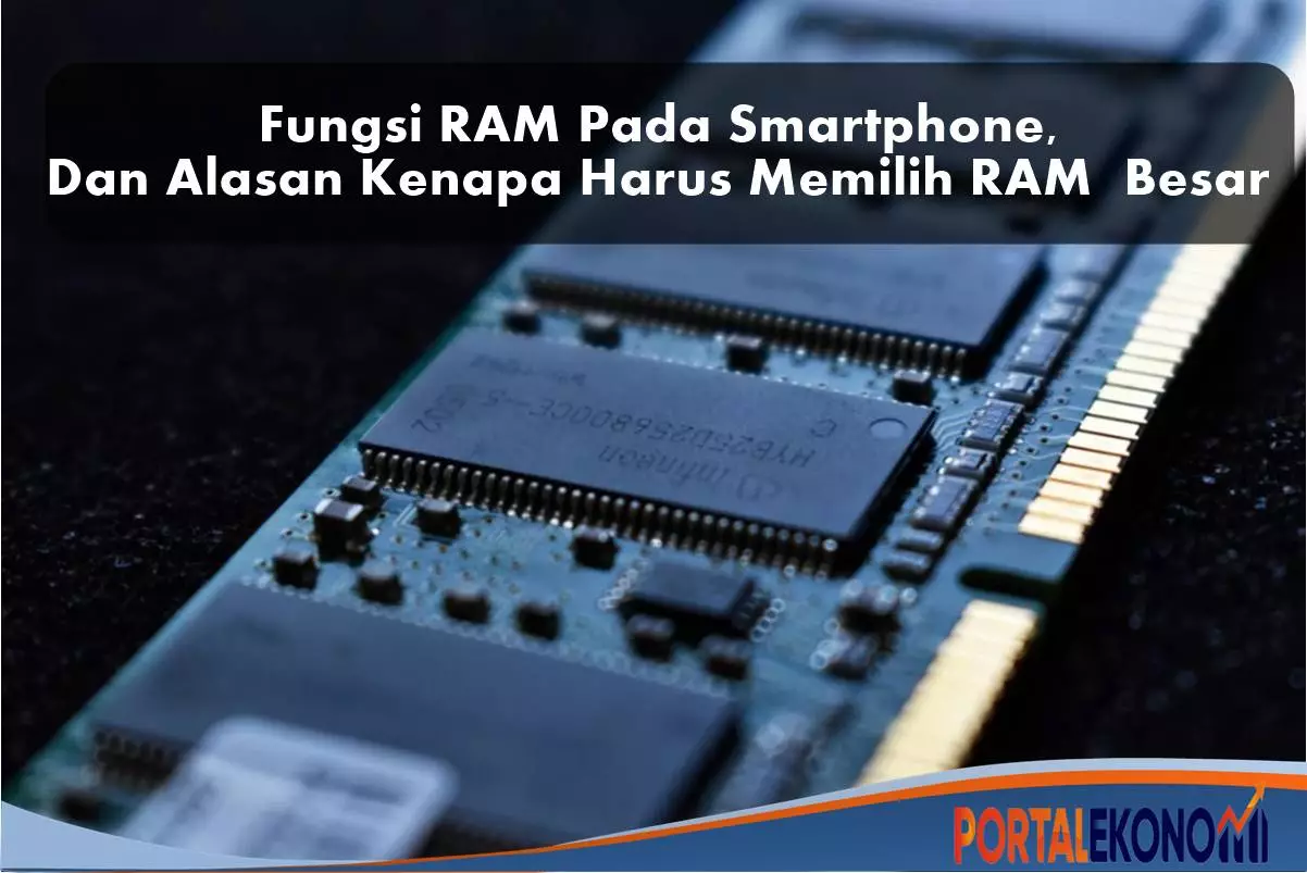 Fungsi RAM Pada Smartphone, Dan Alasan Kenapa Harus Memilih RAM Besar1