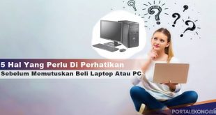 Ketahui 5 Hal Ini, Sebelum Memutuskan Beli Laptop Atau PC-2