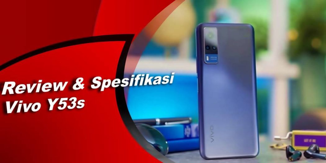 Review Dan Spesifikasi Vivo Y53s, Lengkap Dengan Harga Terbaru