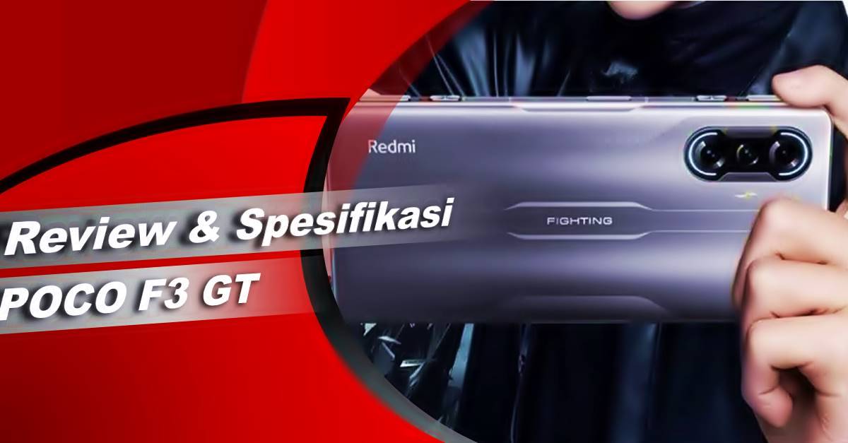 Review dan Spesifikasi POCO F3 GT HP Gamming Dengan Harga Terjangkau