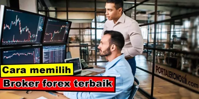 Begini Cara Memilih Broker Trading Forex Terbaik