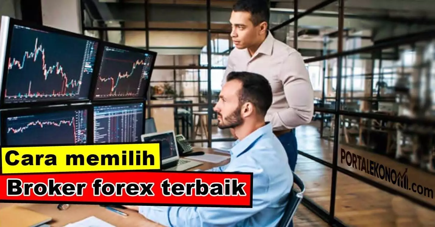 Begini Cara Memilih Broker Trading Forex Terbaik