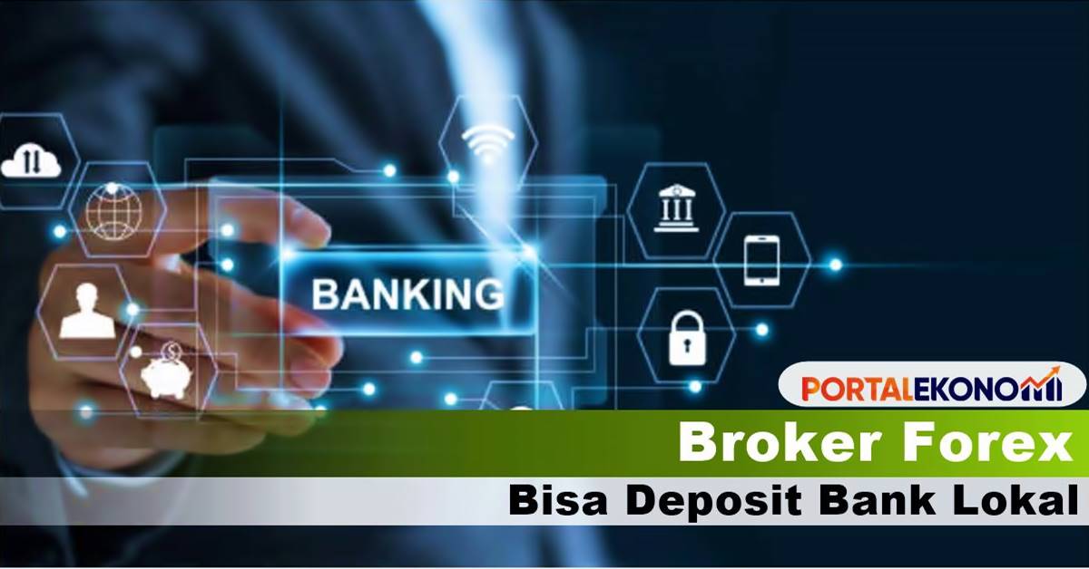 Broker Forex Terbaik, Yang Bisa Deposit Bank Lokal