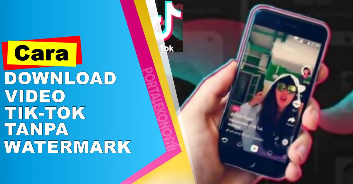 Download Video Tik-Tok Tanpa Watermark