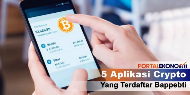 Inilah 5 Aplikasi Crypto Yang Terdaftar oleh Bappebti