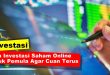 Investasi Saham Online, Pakai Cara Ini Agar Cuan Terus