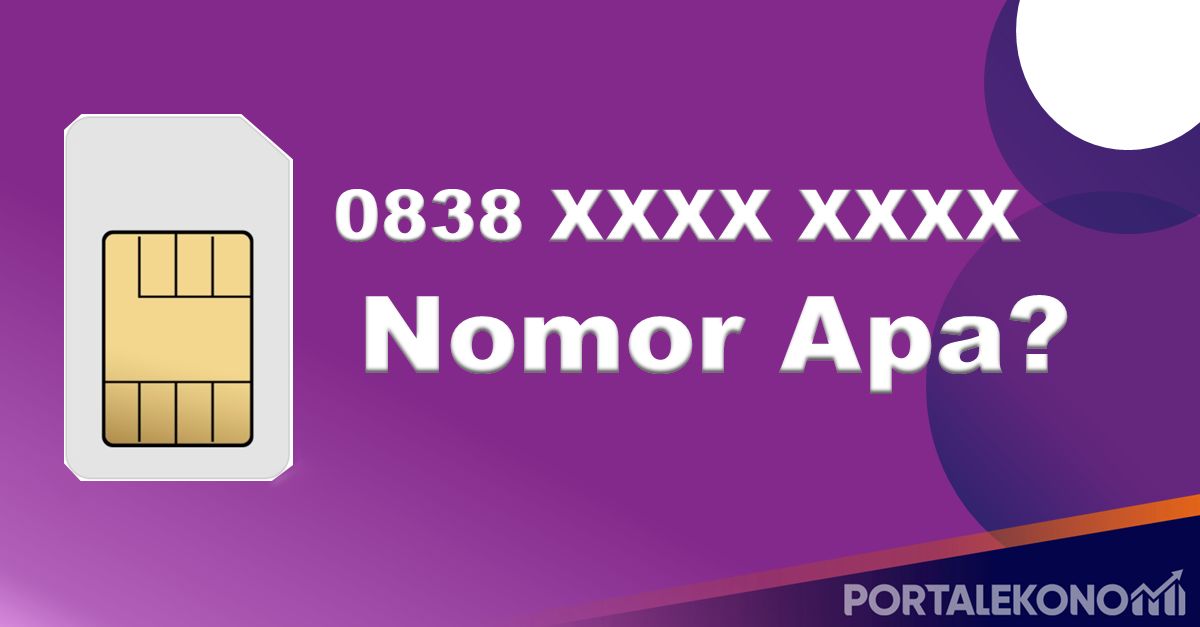 0838 Kartu apa Operator Apa, Area Mana, Cek Disini!