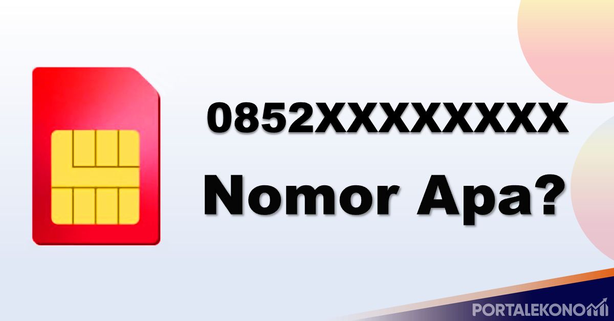 0852 Nomor Apa Kartu Apa Daerah Mana Cek Disini