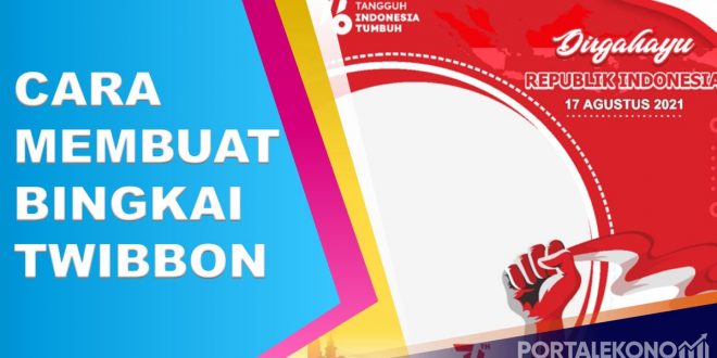 Apa Itu Twibbon Begini Cara Membuat Twibbon