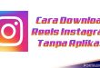 Cara Download Reels Reels Instagram Tanpa Aplikasi Tambahan