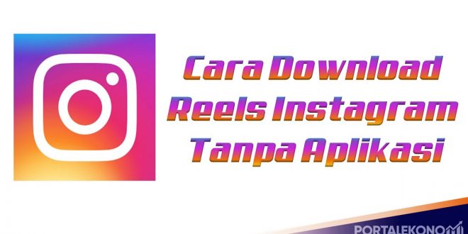 Cara Download Reels Reels Instagram Tanpa Aplikasi Tambahan