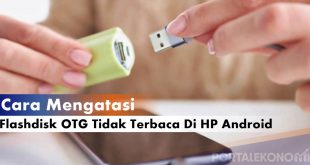 Cara Mengatasi Flashdisk OTG Tidak Terbaca Di HP Android