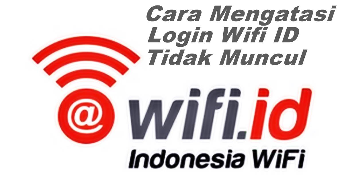 Cara Mengatasi Halaman Login Wifi ID Tidak Muncul