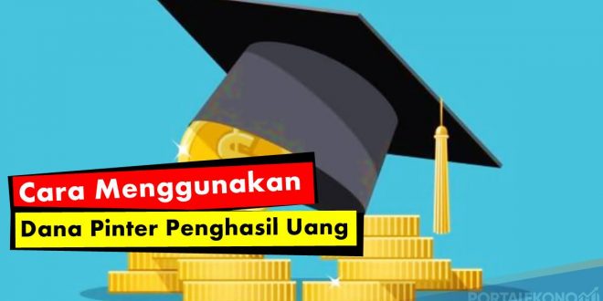 Cara Menggunakan Dana Pintar Penghasil Uang