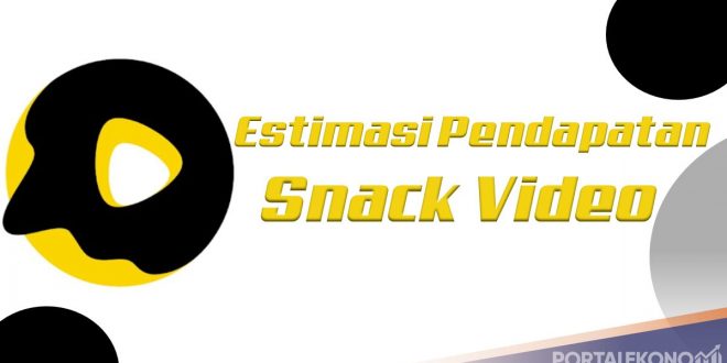 Estimasi Pendapatan Snack Video