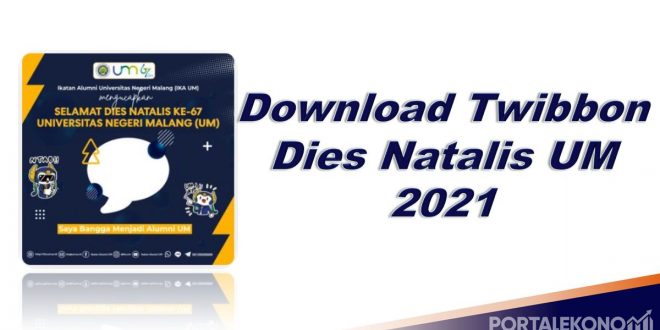 Twibbon Dies Natalis UM 2021, Cek Bingki Fotonya Disini