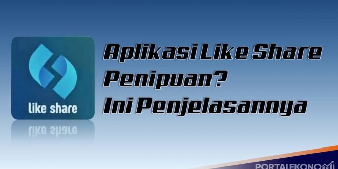 Aplikasi Like Share Penipuan Ini Penjelasannya