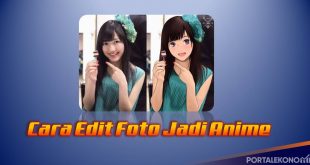 Cara Edit Foto Jadi Anime Terbaru, Mudah Banget