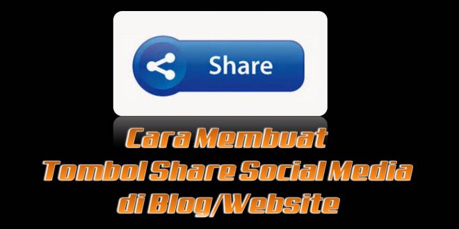 Cara Membuat Tombol Share Social Media di Blog