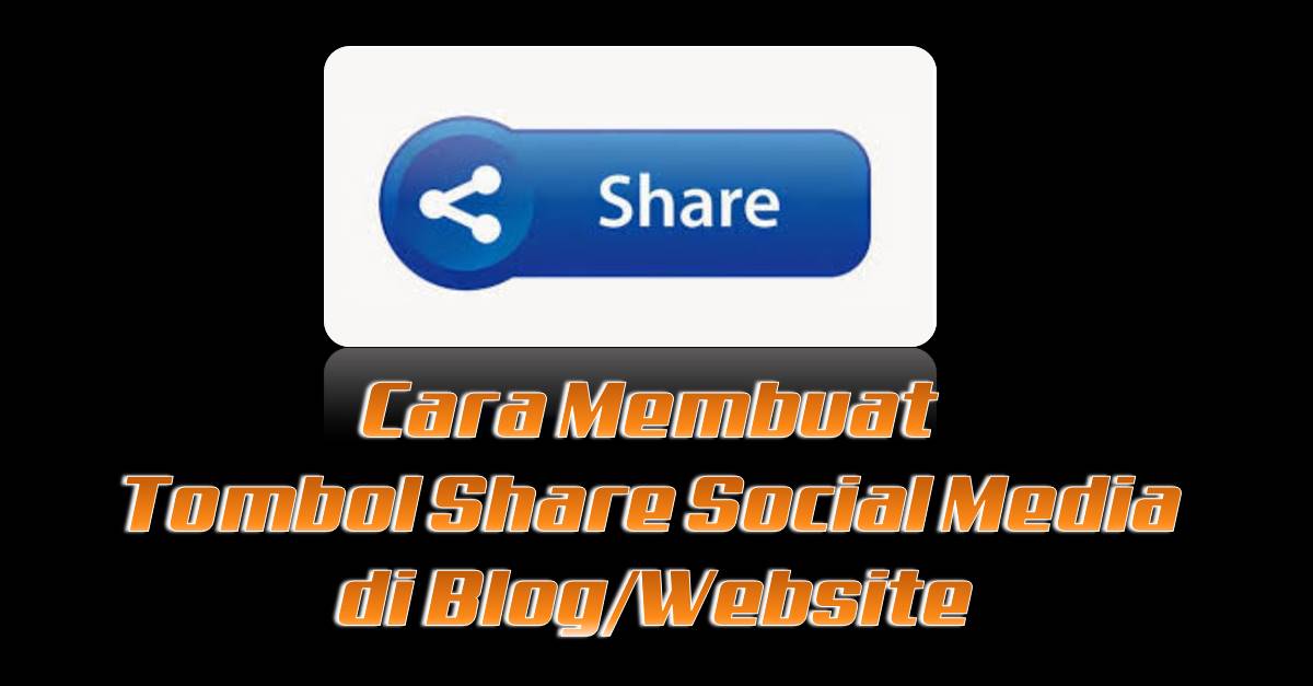 Cara Membuat Tombol Share Social Media di Blog