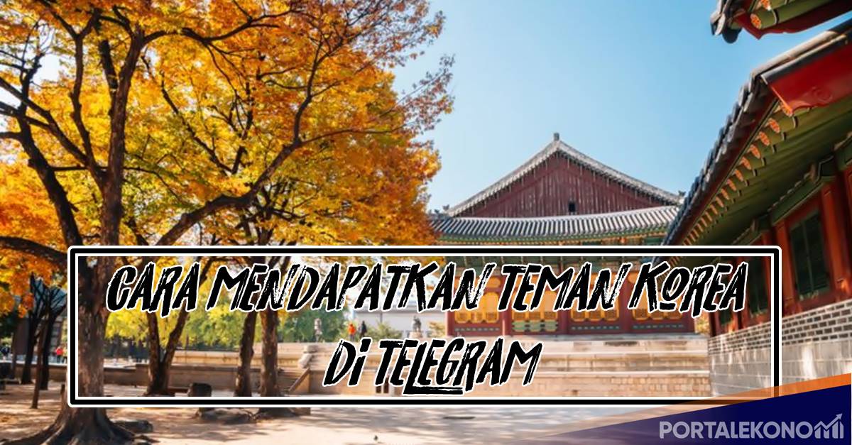 Cara Mendapatkan Teman Korea di Telegram