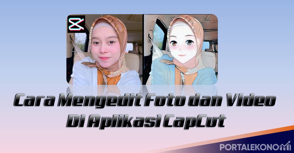 Cara Mengedit Foto dan Video Lewat Aplikasi CapCut di Android