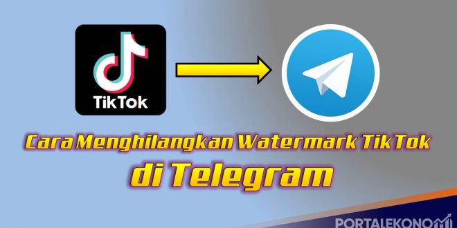 Cara Menghilangkan Watermark TikTok di Telegram