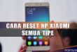 Cara Reset Hp Xiaomi Semua Tipe ke pengaturan pabrik xiaomi