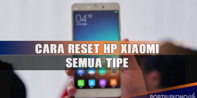 Cara Reset Hp Xiaomi Semua Tipe ke pengaturan pabrik xiaomi