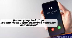 Nomor yang Anda Tuju Sedang Tidak Dapat Menerima Panggilan Apa Artinya