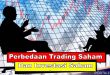 Apa perbedaan Trading Saham serta investasi Saham