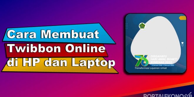 5 Cara Membuat Twibbon Online di HP dan Laptop