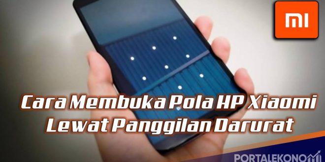 Cara Membuka Pola HP Xiaomi Lewat Panggilan Darurat