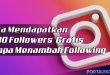 Cara Mendapatkan 1000 Followers Gratis Tanpa Menambah Following