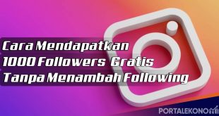 Cara Mendapatkan 1000 Followers Gratis Tanpa Menambah Following