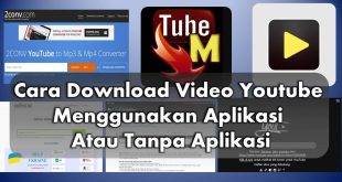 13 Cara Download Video Youtube Tanpa Aplikasi dan Menggunakan Aplikasi
