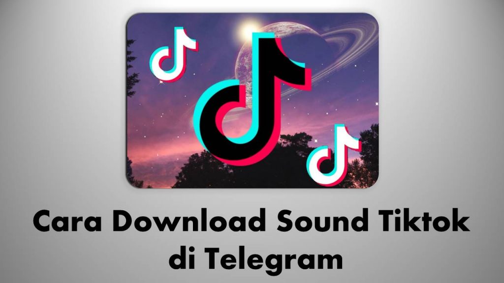 Cara Download Sound Tiktok di Telegram-