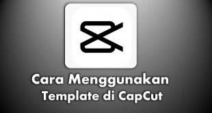 Cara Menggunakan Template di Aplikasi CapCut
