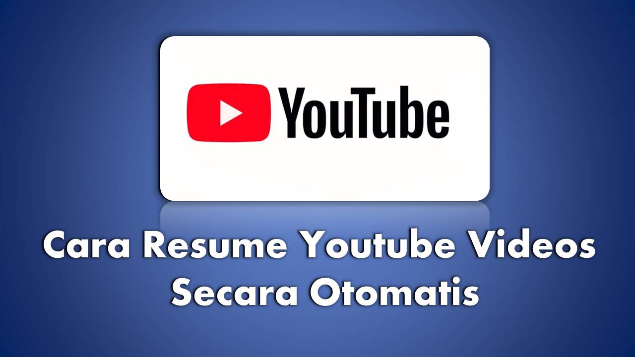 Cara Resume Video Youtube dan Merangkum Secara Otomatis