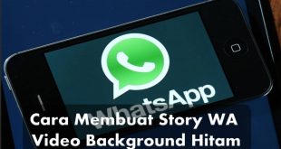 Begini Cara Membuat Story WA Video Background Hitam