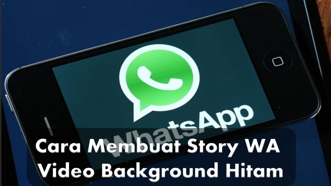 Begini Cara Membuat Story WA Video Background Hitam