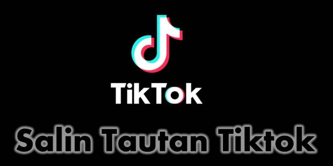 Salin Tautan Tiktok Terbaru 2022 Mudah Banget