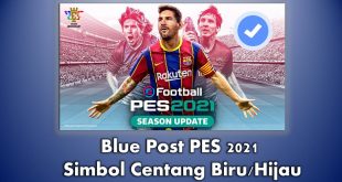 Blue Post PES 2021 Simbol Centang BiruHijau, Begini Cara Membuatnya