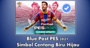 Blue Post PES 2021 Simbol Centang BiruHijau, Begini Cara Membuatnya